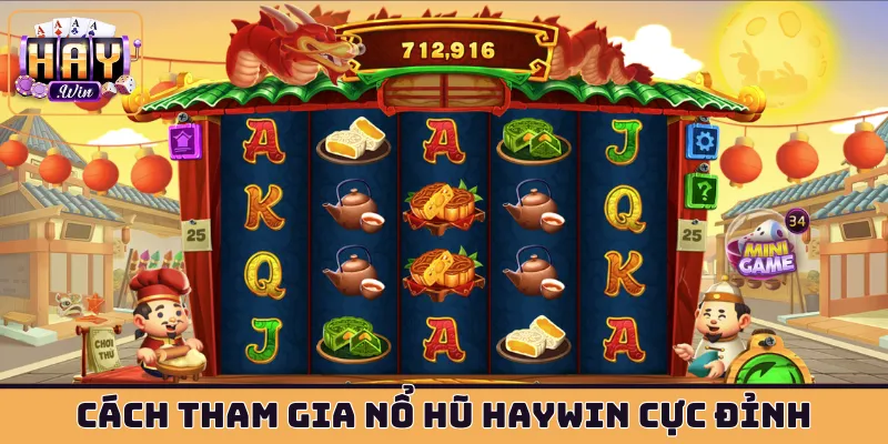 Cách tham gia nổ hũ HAYWIN cực đỉnh